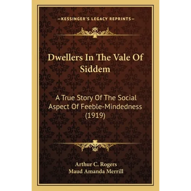 Dwellers In The Vale Of Siddem: A True Story Of The Social Aspect Of Feeble-Mindedness (1919)