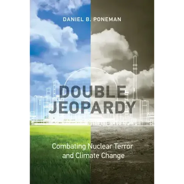 Double Jeopardy: Combating Nuclear Terror and Climate Change