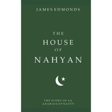 The House of Nahyan: The Story of an Arabian Dynasty