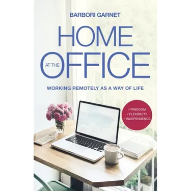 Home at the Office: Working Remotely as a Way of Life