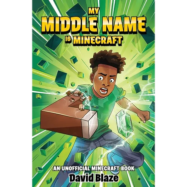 My Middle Name Is Minecraft: (an Unofficial Minecraft Book)