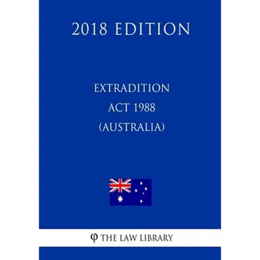 Extradition ACT 1988 (Australia) (2018 Edition)