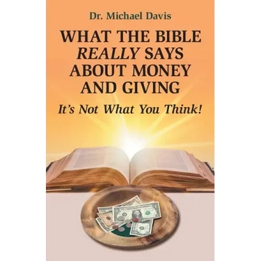 What the Bible Really Says About Money and Giving: It's Not What You Think!