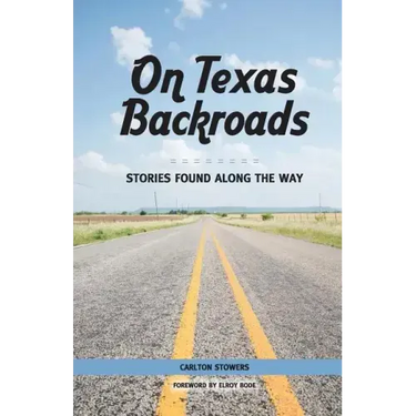 On Texas Backroads: Stories Found Along the Way