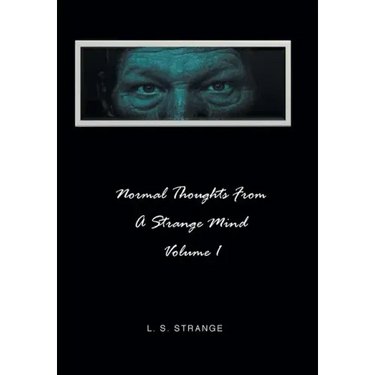 Normal Thoughts from a Strange Mind: Volume I
