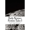 Early Science Fiction Tales 1: The Earliest SF Stories Ever: 51BC - 1638AD