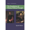 The Foundations of Modern Political Thought: Volume 1, the Renaissance