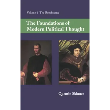 The Foundations of Modern Political Thought: Volume 1, the Renaissance