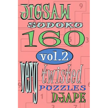 Jigsaw Sudoku vol 2: 160 very twisted puzzles