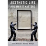 Aesthetic Life and Why It Matters