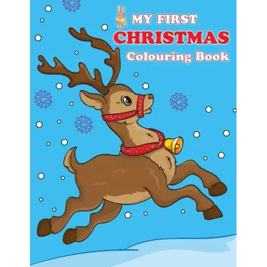 My First Christmas Colouring Book: Contains pictures of Santa Claus, Snowman, Rudolph the Red-Nosed Reindeer and more!