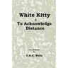 White Kitty & To Acknowledge Distance: Two Fictions