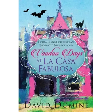 Voodoo Days at La Casa Fabulosa: An Unconventional Memoir