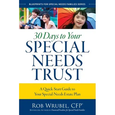 30 Days to Your Special Needs Trust: A Quick-Start Guide to Your Special-Needs Estate Plan