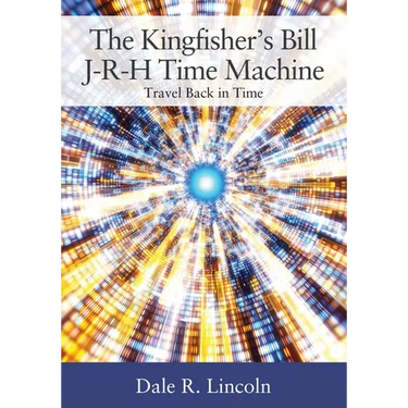 The Kingfisher's Bill J-R-H Time Machine: Travel Back in Time