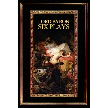Lord Byron: Six Plays