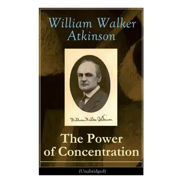 The Power of Concentration (Unabridged): Life lessons and concentration exercises: Learn how to develop and improve the invaluable power of concentrat