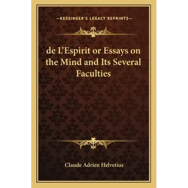 de L'Espirit or Essays on the Mind and Its Several Faculties