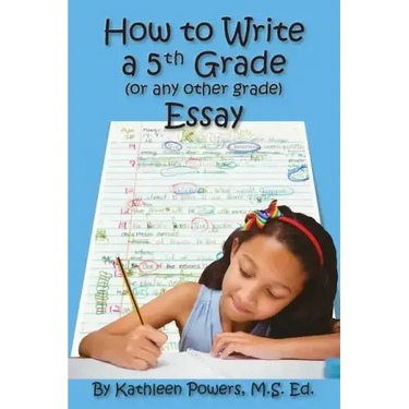 How to Write a 5th Grade (or any other grade) Essay