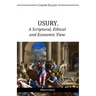 USURY, A Scriptural, Ethical and Economic View
