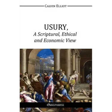 USURY, A Scriptural, Ethical and Economic View