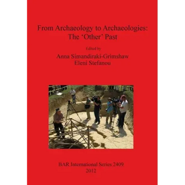 From Archaeology to Archaeologies: The 'Other' Past