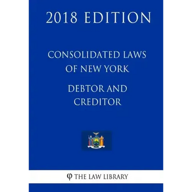 Consolidated Laws of New York - Debtor and Creditor (2018 Edition)