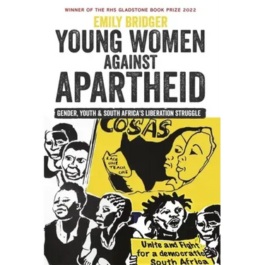 Young Women Against Apartheid: Gender, Youth and South Africa's Liberation Struggle