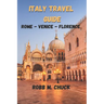 Italy Travel Guide: Rome-Venice-Florence
