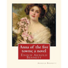 Anna of the five towns; a novel, By Arnold Bennett (World's Classics): Enoch Arnold Bennett
