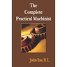 The Complete Practical Machinist 1901 - 19th Edition