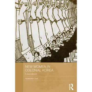 New Women in Colonial Korea: A Sourcebook