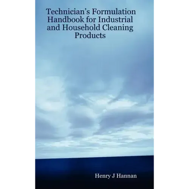 Technician's Formulation Handbook for Industrial and Household Cleaning Products