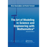 The Art of Modeling in Science and Engineering with Mathematica