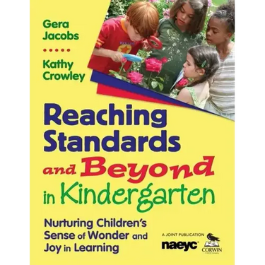 Reaching Standards and Beyond in Kindergarten: Nurturing Children′s Sense of Wonder and Joy in Learning