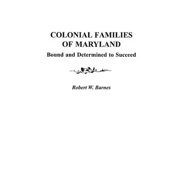Colonial Families of Maryland: Bound and Determined to Succeed