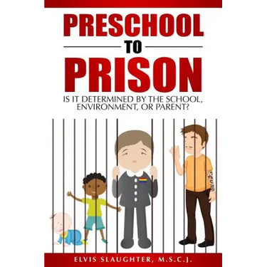 Preschool to Prison: Is It Determined by the School, Environment, or Parent?