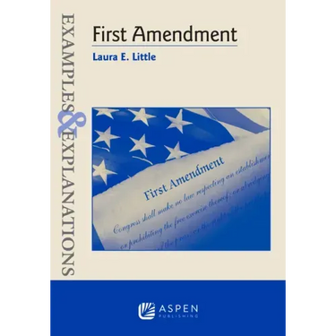 Examples and Explanations for First Amendment Law