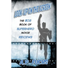 Look, Up on the Screen! the Big Book of Superhero Movie Reviews