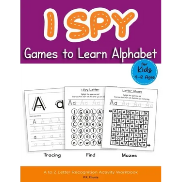I Spy Games to Learn Alphabet for Kids 4-8 Ages: Tracing, Find, Mazes, A to Z Letter Recognition Activity Workbook