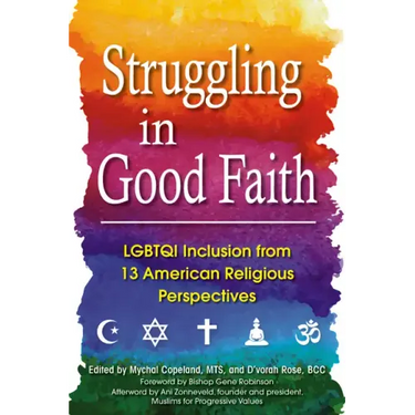 Struggling in Good Faith: LGBTQI Inclusion from 13 American Religious Perspectives