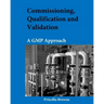 Commissioning, Qualification and Validation: A GMP Approach