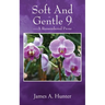 Soft And Gentle 9: ---A Remembered Prose
