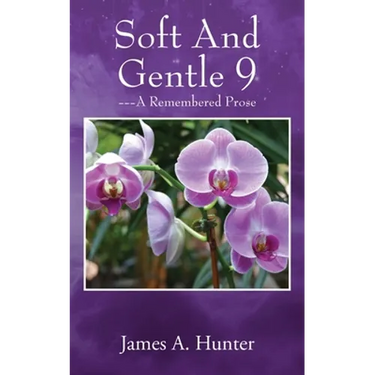 Soft And Gentle 9: ---A Remembered Prose