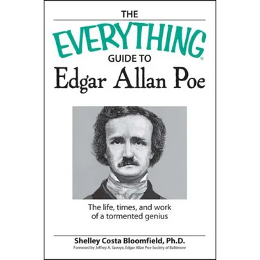 The Everything Guide to Edgar Allan Poe Book: The Life, Times, and Work of a Tormented Genius