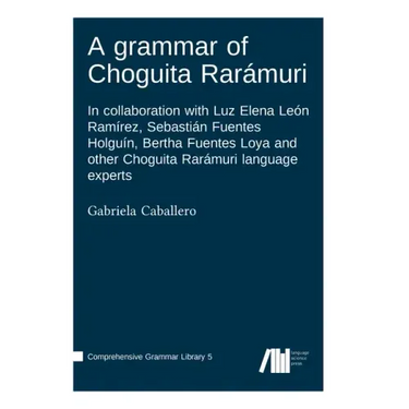 A grammar of Choguita Rarámuri