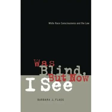 Was Blind, But Now I See: White Race Concsiousness and the Law