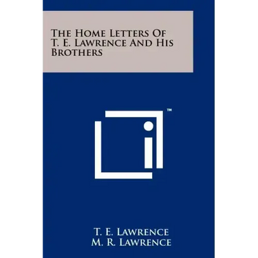 The Home Letters Of T. E. Lawrence And His Brothers