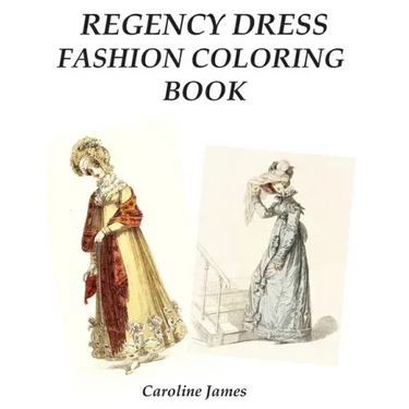 Regency Dress Fashion Coloring Book: A Fashion Adult Coloring Book in Grayscale for Fans of Jane Austen