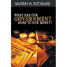 What Has Government Done to Our Money?